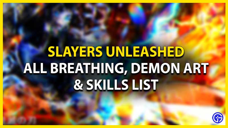 Slayers Unleashed Breathing, Demon Art & Skills List By Rarity